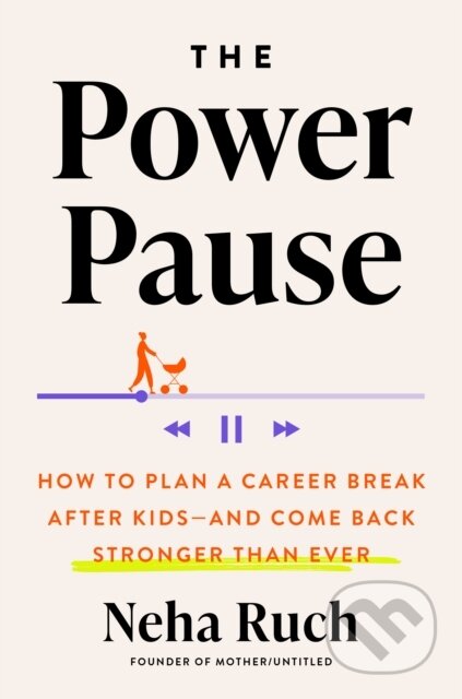 The Power Pause (How to Plan a Career Break After Kids - and Come Back Stronger Than Ever) - kniha z kategorie Zdraví a životní styl