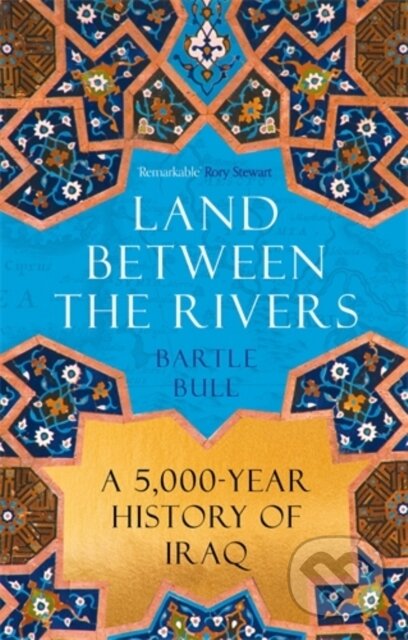 Land Between the Rivers (A 5000-Year History of Iraq) - kniha z kategorie Historie