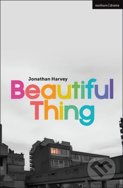 Kniha: Beautiful Thing (Jonathan Harvey). Methuen Drama, 2023