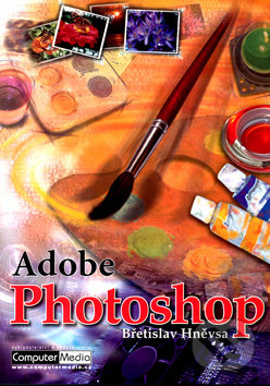 Adobe Photoshop 7 - Břetislav Hněvsa - kniha z kategorie Multimédia
