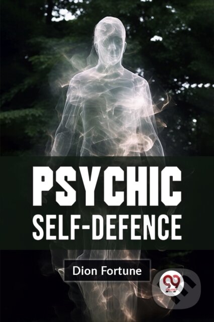 Kniha: Psychic Self-Defense (Dion Fortune). , 2023