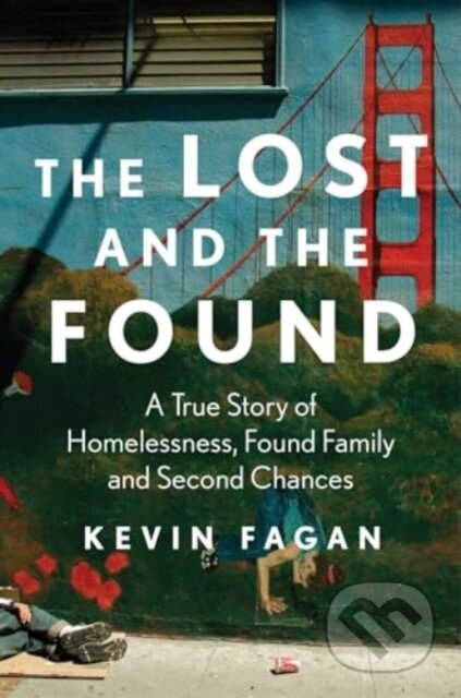 The Lost and the Found (A True Story of Homelessness, Found Family, and Second Chances) - kniha z kategorie Humanitní a společenské vědy