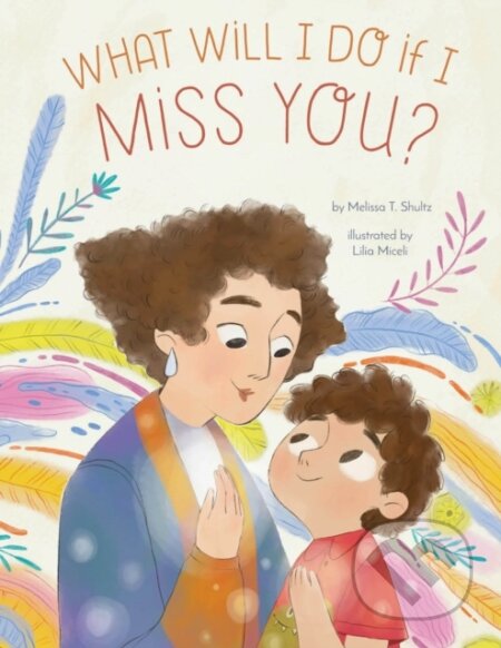 Kniha: What Will I Do if I Miss You? (Melissa T. Shultz). Familium, 2025