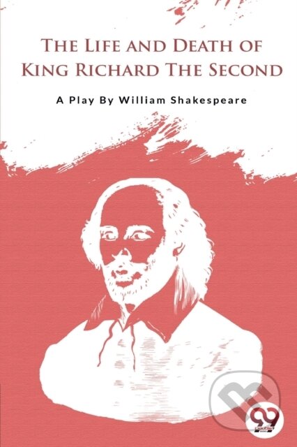 Kniha: The Life and Death of King Richard the Second (William Shakespeare). , 2022