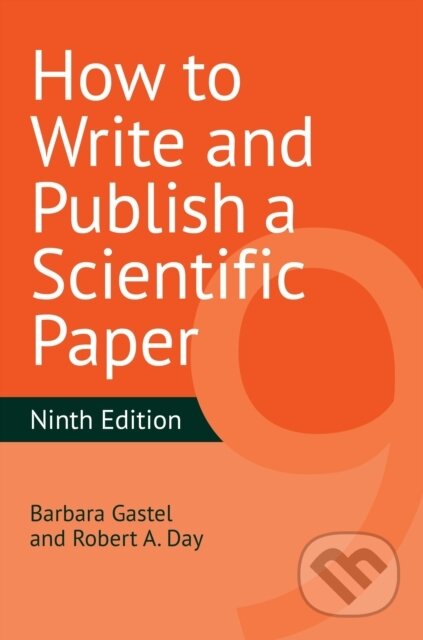 Kniha: How to Write and Publish a Scientific Paper (Barbara Gastel a Robert A. Day). Greenwood, 2022