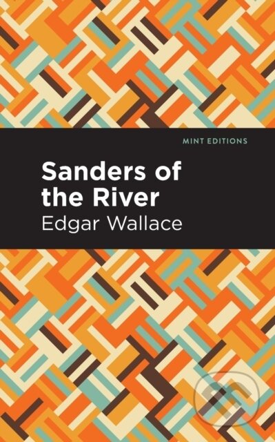 Kniha: Sanders of the River (Edgar Wallace). , 2021