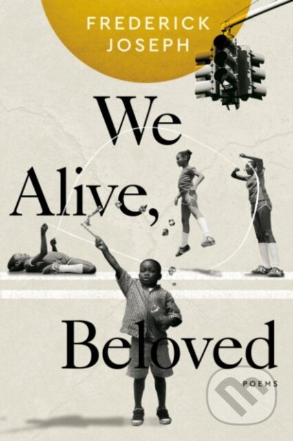 Kniha: We Alive, Beloved (Frederick Joseph). , 2024