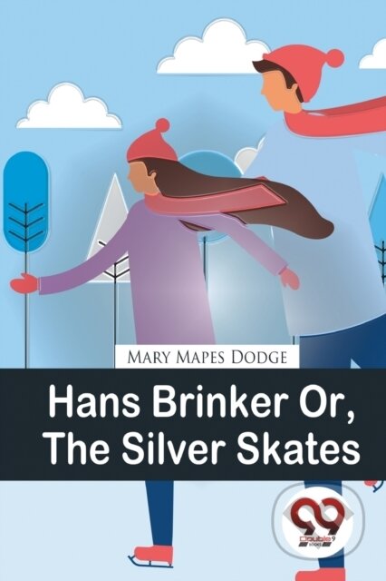 Kniha: Hans Brinker or, the Silver Skates (Mary Mapes Dodge). , 2023