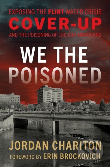 We the Poisoned (Exposing the Flint Water Crisis Cover-Up and the Poisoning of 100,000 Americans) - kniha z kategorie Historie