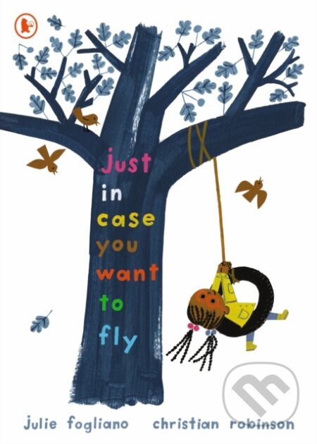 Kniha: Just in Case You Want to Fly (Julie Fogliano). Walker books, 2022