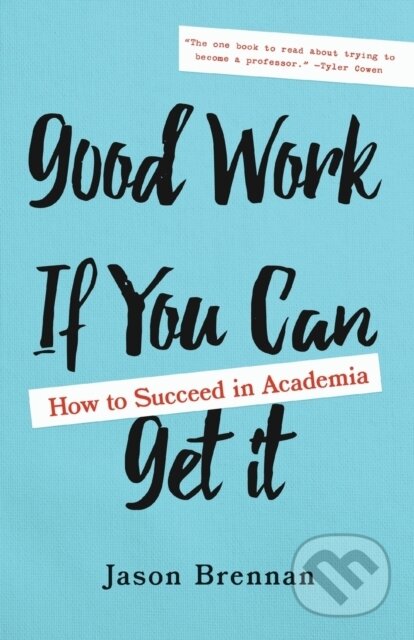 Kniha: Good Work If You Can Get It (Jason Brennan). Johns Hopkins University, 2022