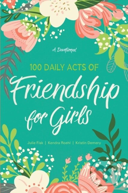 Kniha 100 Daily Acts of Friendship for Girls