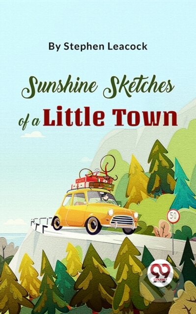 Kniha: Sunshine Sketches Of A Little Town (Stephen Leacock). , 2023