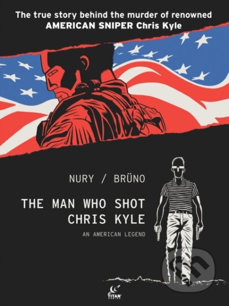 Kniha: The Man Who Shot Chris Kyle: An American Legend (Fabien Nury). , 2022