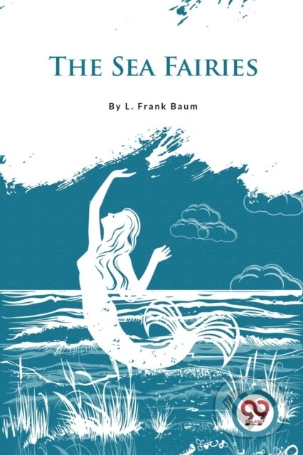 Kniha: The Sea Fairies (L. Frank Baum). , 2023