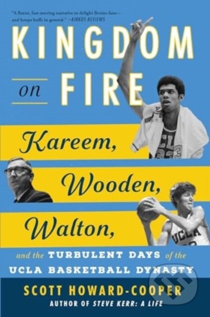 Kingdom on Fire (Kareem, Wooden, Walton, and the Turbulent Days of the UCLA Basketball Dynasty) - kniha z kategorie Historie