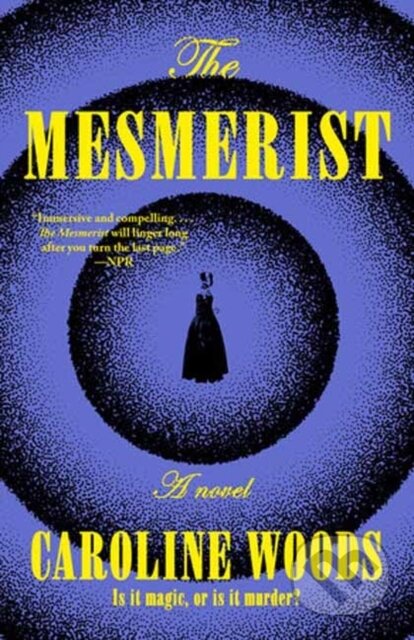 The Mesmerist (A Novel) - Caroline Woods - kniha z kategorie Společenská beletrie