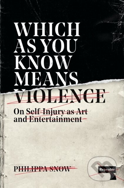 Which as You Know Means Violence (On Self-Injury as Art and Entertainment) - kniha z kategorie Humanitní a společenské vědy