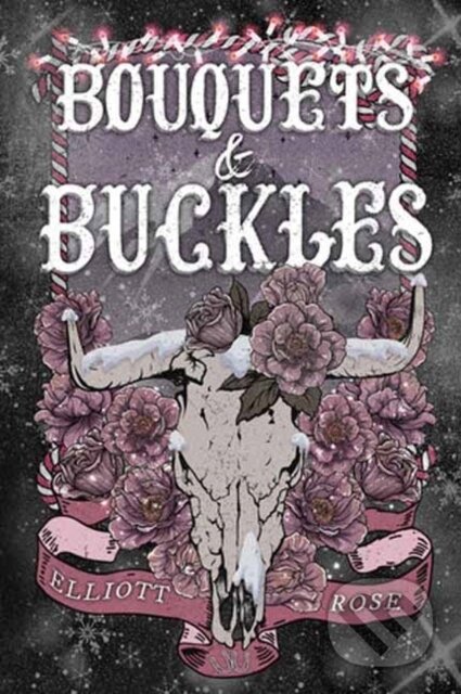 Kniha: Bouquets and Buckles (Elliott Rose). Kensington Publishing Corporation, 2025