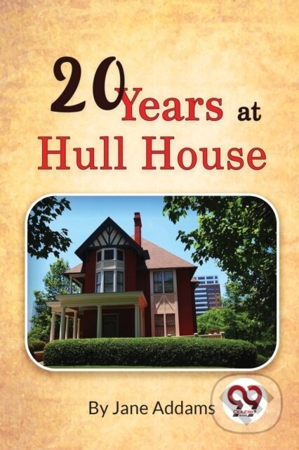 Kniha: Twenty Years at Hull House (Jane Addams). , 2022