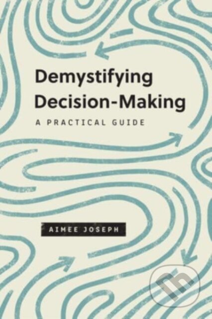 Kniha: Demystifying Decision-Making (Joseph Aimee). Crossway Books, 2022