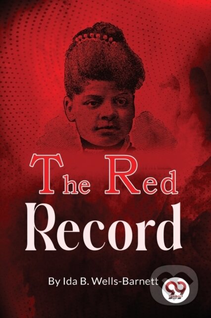 Kniha: The Red Record (Ida B. Wells-Barnett). , 2022