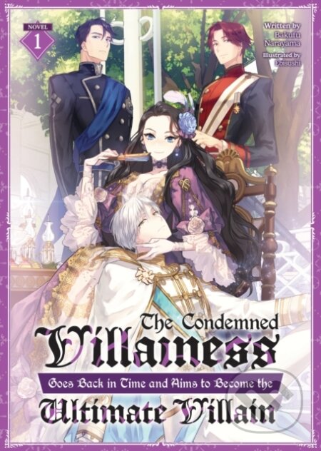 Condemned Villainess Goes Back in Time and Aims to Become the Ultimate Villain (Light Novel) Vol. 1 koupíte na Martinus.cz