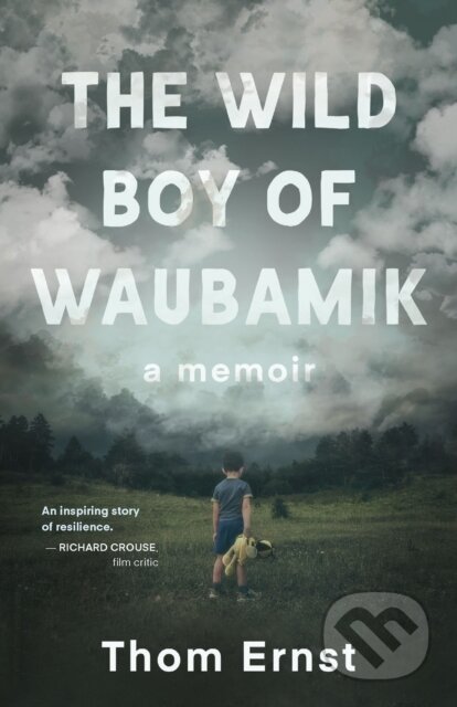 Kniha: The Wild Boy of Waubamik (Thom Ernst). , 2023