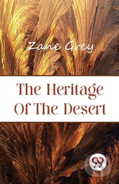 Kniha: The Heritage of the Desert (Zane Grey). , 2023