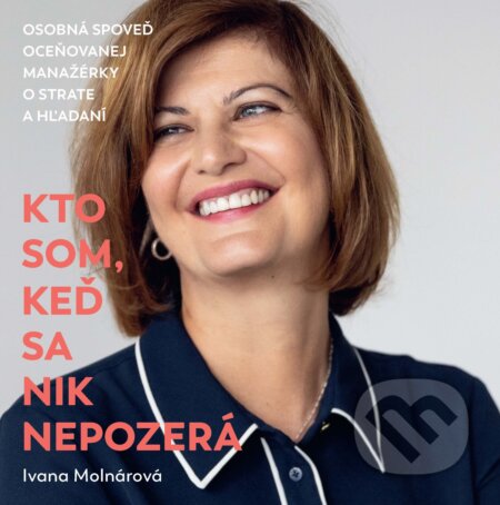 E-kniha: Kto som, keď sa nik nepozerá (Ivana Molnárová). Ringier Slovakia Media, s. r. o., 2025