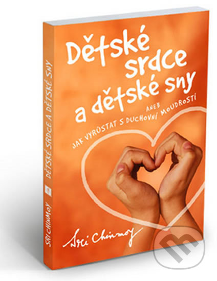 Dětské srdce a dětské sny - Sri Chinmoy - kniha z kategorie Vztahy a rodina