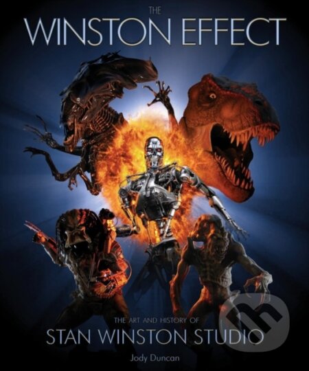 The Winston Effect (The Art and History of Stan Winston Studio) - kniha z kategorie Film