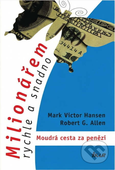 Kniha: Milionářem rychle a snadno (Robert G. Hansen). Ikar CZ, 2002
