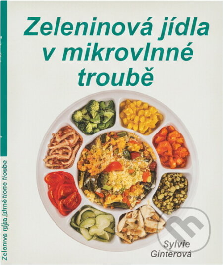 Kniha: Zeleninová jídla v mikrovlnné troubě (Sylvie Gitterová). , 1994