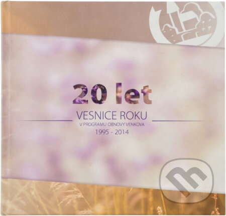 Kniha: 20 let Vesnice roku : v programu obnovy venkova : 1995-2014 (). , 2015