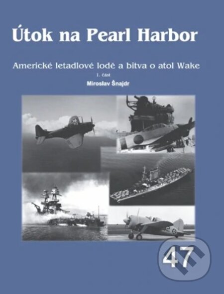 Útok na Pearl Harbor - Americké letadlové lodě a bitva o atol Wake 1. část koupíte na Martinus.cz