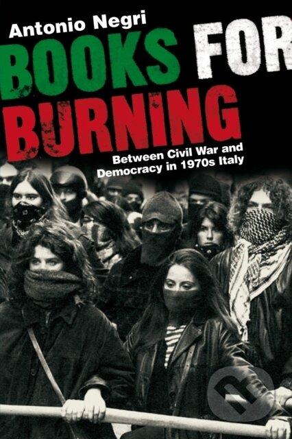 Kniha Books for Burning : Between Civil War and Democracy in 1970s Italy
