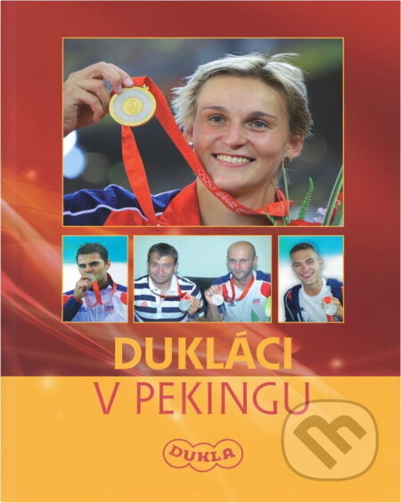 Kniha: Dukláci v Pekingu : One world one dream : Beijing 2008 (). , 2008