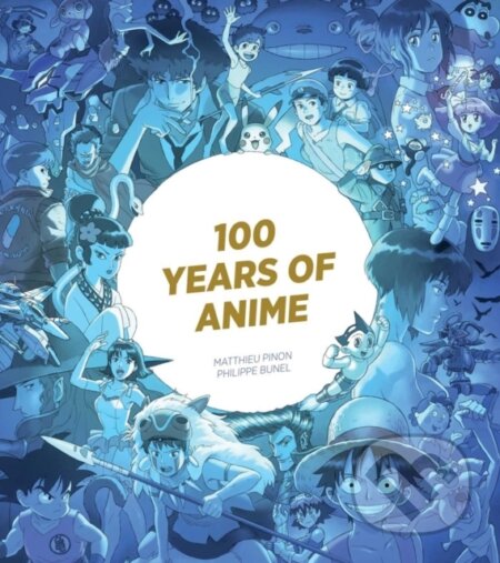 100 Years of Anime - Matthieu Pinon, Philippe Bunel - kniha z kategorie Komiksy