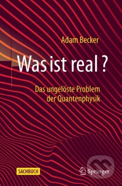 Kniha: Was ist real? (Adam Becker). , 2021
