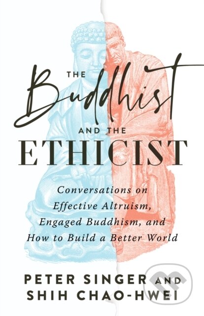 Kniha: The Buddhist and the Ethicist (Peter Singer a Shih Chao-Hwei). , 2023