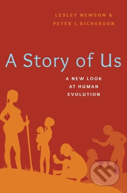 A Story of Us (A New Look at Human Evolution) - Lesley Newson, Peter Richerson - kniha z kategorie Humanitní a společenské vědy