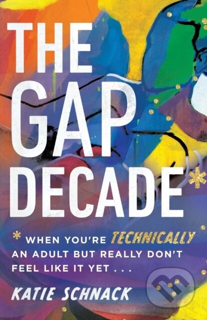 Kniha: The Gap Decade – When You`re Technically an Adult but Really Don`t Feel Like It Yet (Katie Schnack). Inter-Varsity, 2021