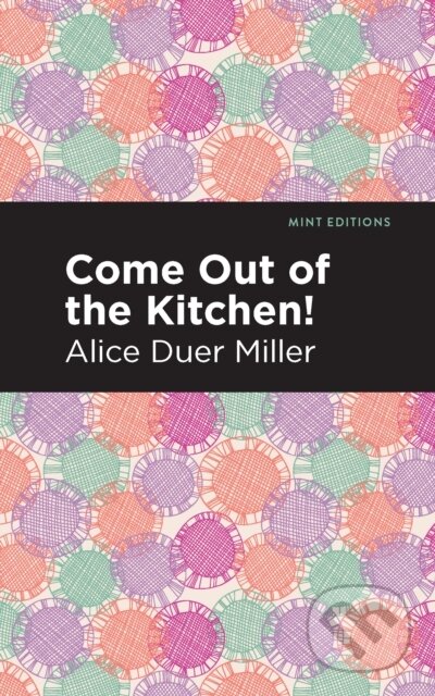 Kniha: Come Out of the Kitchen (Alice Duer Miller). , 2021