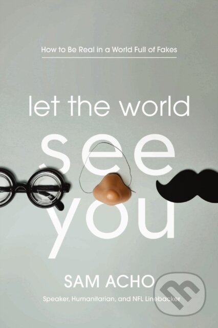 Kniha: Let the World See You (Sam Acho). Thomas Nelson Publishers, 2022