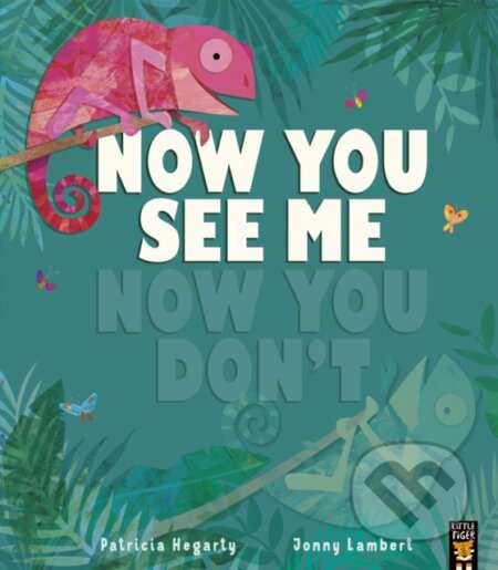 Kniha: Now You See Me, Now You Don’t (Patricia Hegarty). Little Tiger, 2021