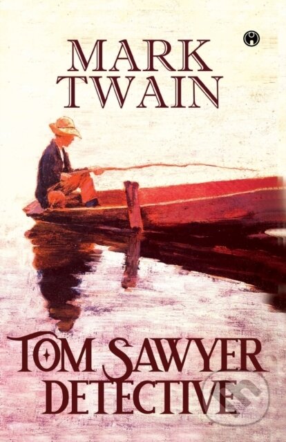 Kniha: Tom Sawyer, Detective (Mark Twain). , 2021