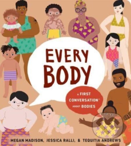 Kniha: Every Body: A First Conversation About Bodies (Jessica Ralli a Megan Madison). , 2023
