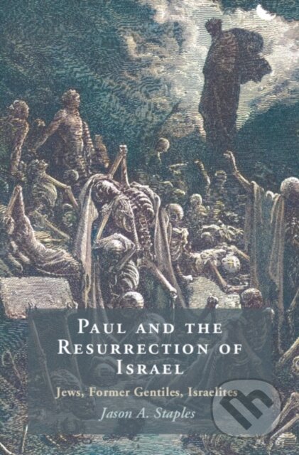 Kniha: Paul and the Resurrection of Israel (Jason A. Staples). Cambridge University Press, 2023