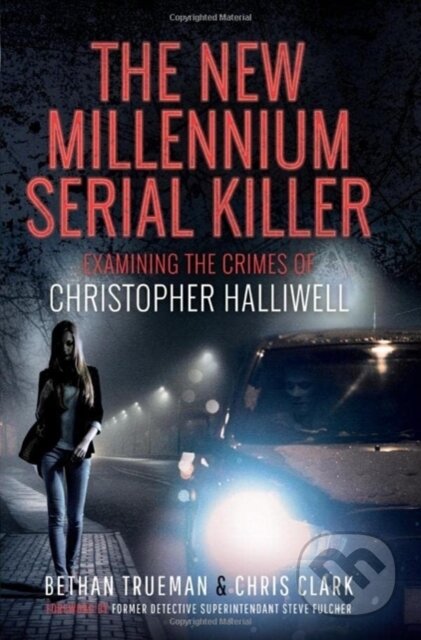 Kniha: The New Millennium Serial Killer (Bethan Trueman a Chris Clark). , 2022